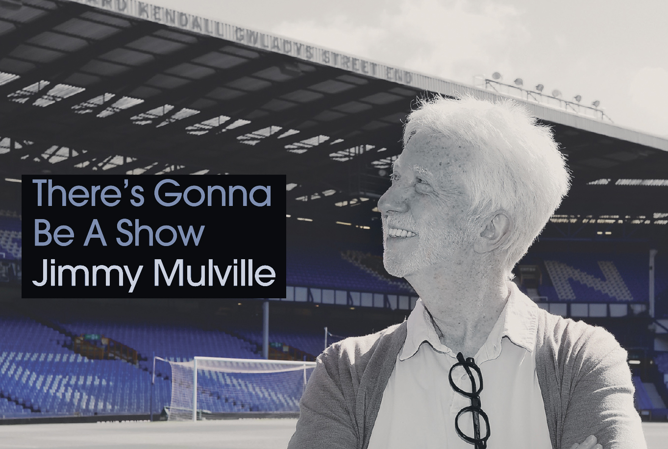 There’s Gonna Be a Show: Everton and Me – A Complicated Love Story